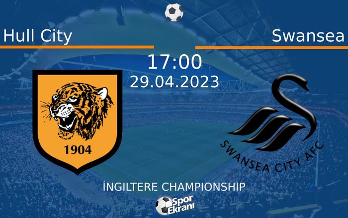 29 Nisan 2023 Hull City vs Swansea maçı Hangi Kanalda Saat Kaçta Yayınlanacak? 29 Nisan 2023 Hull City vs Swansea maçı Hangi Kanalda Saat Kaçta Yayınlanacak?