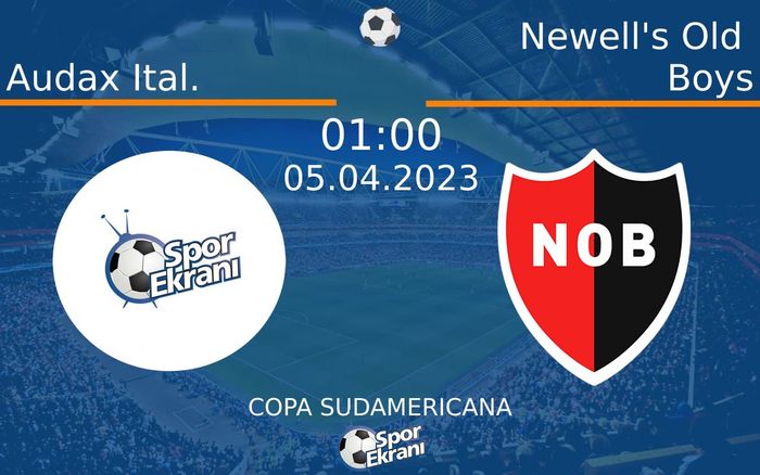 05 Nisan 2023 Audax Ital. vs Newell's Old Boys maçı Hangi Kanalda Saat Kaçta Yayınlanacak?