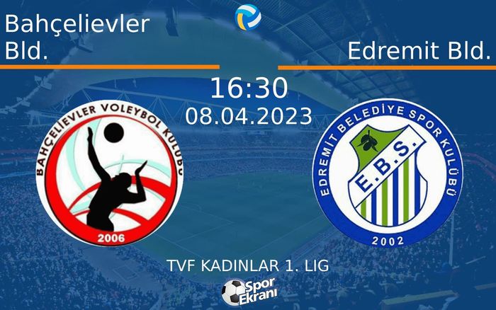 08 Nisan 2023 Bahçelievler Bld. vs Edremit Bld. maçı Hangi Kanalda Saat Kaçta Yayınlanacak? 08 Nisan 2023 Bahçelievler Bld. vs Edremit Bld. maçı Hangi Kanalda Saat Kaçta Yayınlanacak?