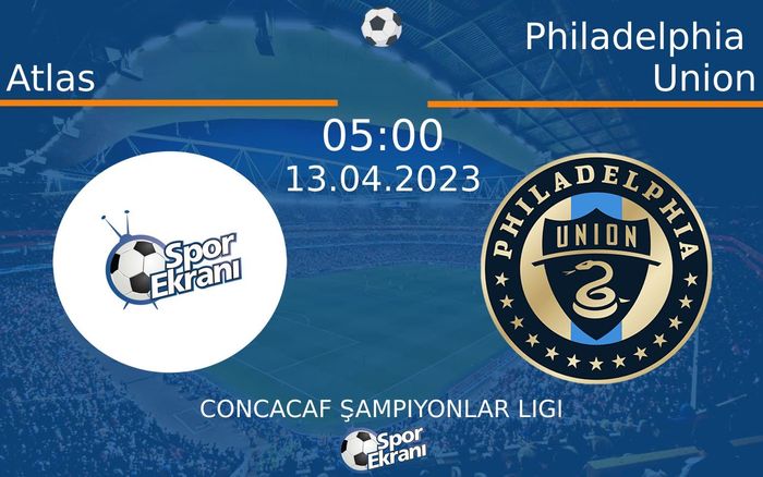13 Nisan 2023 Atlas vs Philadelphia Union maçı Hangi Kanalda Saat Kaçta Yayınlanacak? 13 Nisan 2023 Atlas vs Philadelphia Union maçı Hangi Kanalda Saat Kaçta Yayınlanacak?