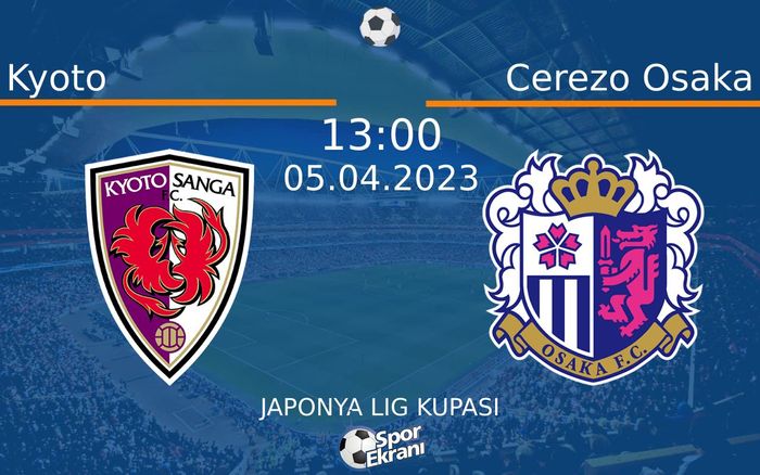 05 Nisan 2023 Kyoto vs Cerezo Osaka maçı Hangi Kanalda Saat Kaçta Yayınlanacak? 05 Nisan 2023 Kyoto vs Cerezo Osaka maçı Hangi Kanalda Saat Kaçta Yayınlanacak?