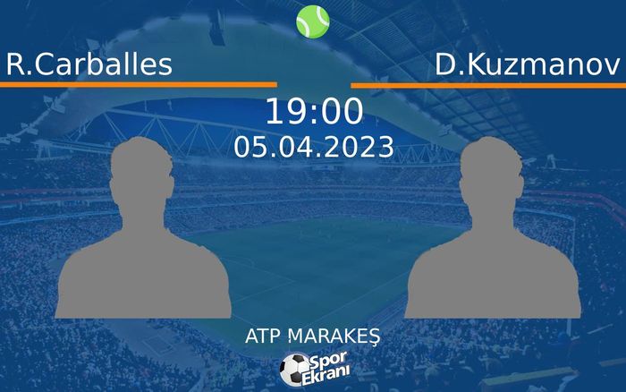 05 Nisan 2023 R.Carballes vs D.Kuzmanov maçı Hangi Kanalda Saat Kaçta Yayınlanacak?