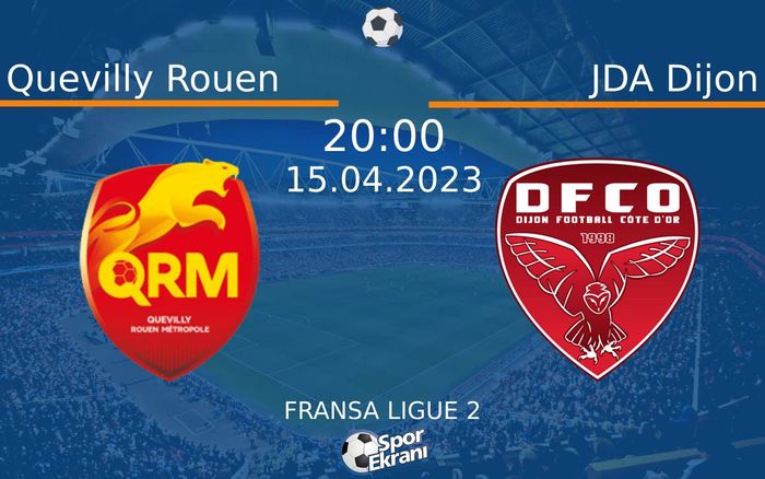15 Nisan 2023 Quevilly Rouen vs JDA Dijon maçı Hangi Kanalda Saat Kaçta Yayınlanacak?