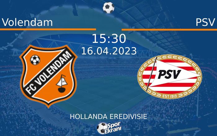 16 Nisan 2023 Volendam vs PSV maçı Hangi Kanalda Saat Kaçta Yayınlanacak?