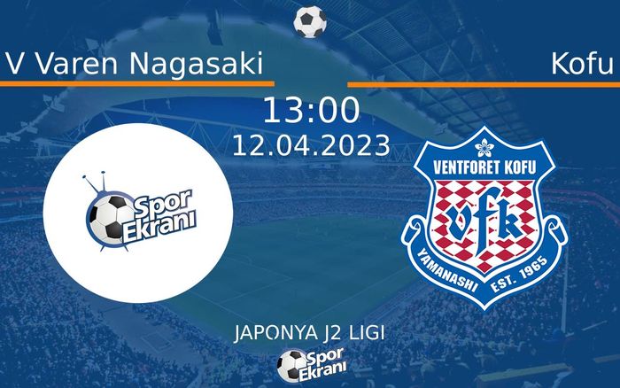 12 Nisan 2023 V Varen Nagasaki vs Kofu maçı Hangi Kanalda Saat Kaçta Yayınlanacak? 12 Nisan 2023 V Varen Nagasaki vs Kofu maçı Hangi Kanalda Saat Kaçta Yayınlanacak?