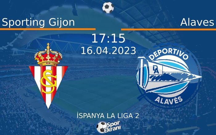16 Nisan 2023 Sporting Gijon vs Alaves maçı Hangi Kanalda Saat Kaçta Yayınlanacak? 16 Nisan 2023 Sporting Gijon vs Alaves maçı Hangi Kanalda Saat Kaçta Yayınlanacak?