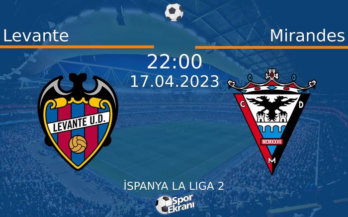 17 Nisan 2023 Levante vs Mirandes maçı Hangi Kanalda Saat Kaçta Yayınlanacak? 17 Nisan 2023 Levante vs Mirandes maçı Hangi Kanalda Saat Kaçta Yayınlanacak?