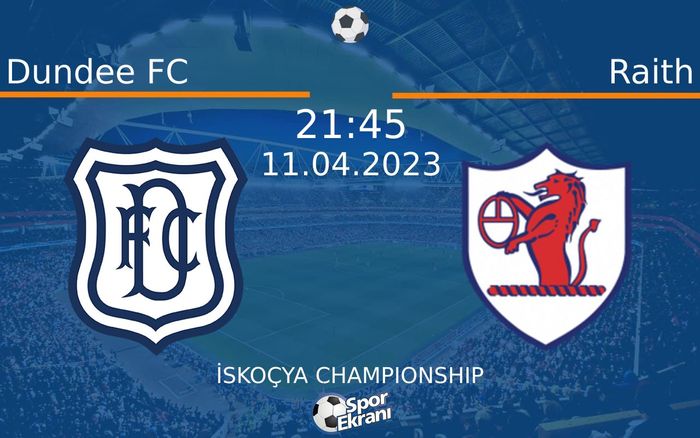 11 Nisan 2023 Dundee FC vs Raith maçı Hangi Kanalda Saat Kaçta Yayınlanacak? 11 Nisan 2023 Dundee FC vs Raith maçı Hangi Kanalda Saat Kaçta Yayınlanacak?