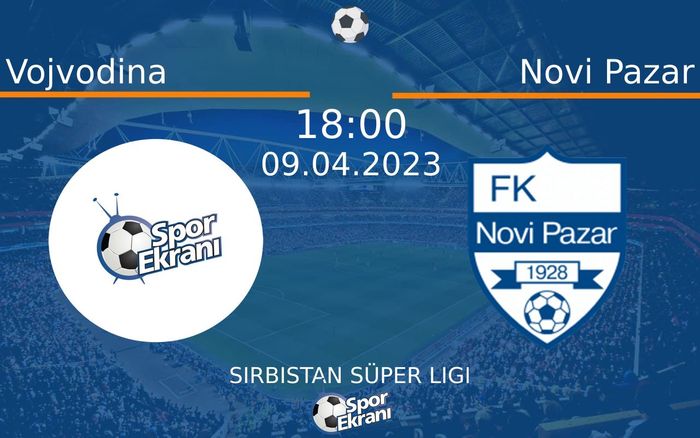 09 Nisan 2023 Vojvodina vs Novi Pazar maçı Hangi Kanalda Saat Kaçta Yayınlanacak? 09 Nisan 2023 Vojvodina vs Novi Pazar maçı Hangi Kanalda Saat Kaçta Yayınlanacak?