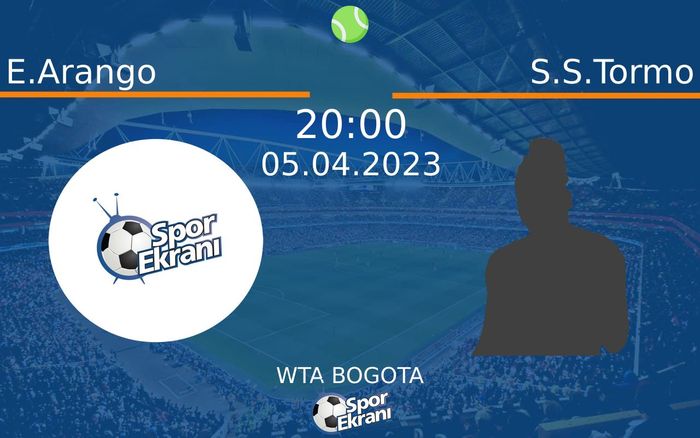 05 Nisan 2023 E.Arango vs S.S.Tormo maçı Hangi Kanalda Saat Kaçta Yayınlanacak?
