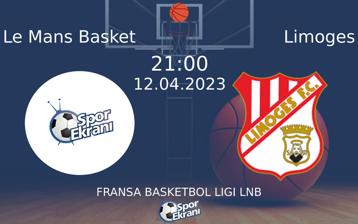12 Nisan 2023 Le Mans Basket vs Limoges maçı Hangi Kanalda Saat Kaçta Yayınlanacak? 12 Nisan 2023 Le Mans Basket vs Limoges maçı Hangi Kanalda Saat Kaçta Yayınlanacak?