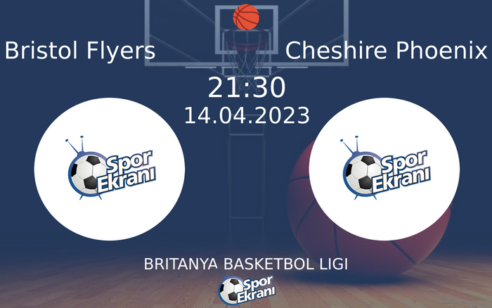 14 Nisan 2023 Bristol Flyers vs Cheshire Phoenix maçı Hangi Kanalda Saat Kaçta Yayınlanacak? 14 Nisan 2023 Bristol Flyers vs Cheshire Phoenix maçı Hangi Kanalda Saat Kaçta Yayınlanacak?