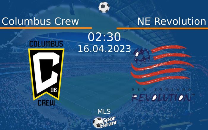 16 Nisan 2023 Columbus Crew vs NE Revolution maçı Hangi Kanalda Saat Kaçta Yayınlanacak?