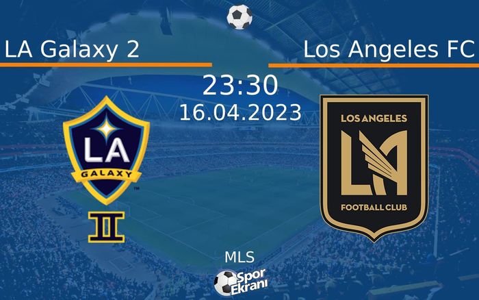 16 Nisan 2023 LA Galaxy 2 vs Los Angeles FC maçı Hangi Kanalda Saat Kaçta Yayınlanacak? 16 Nisan 2023 LA Galaxy 2 vs Los Angeles FC maçı Hangi Kanalda Saat Kaçta Yayınlanacak?