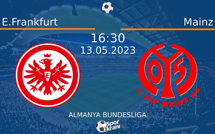 13 Mayıs 2023 E.Frankfurt vs Mainz maçı Hangi Kanalda Saat Kaçta Yayınlanacak?