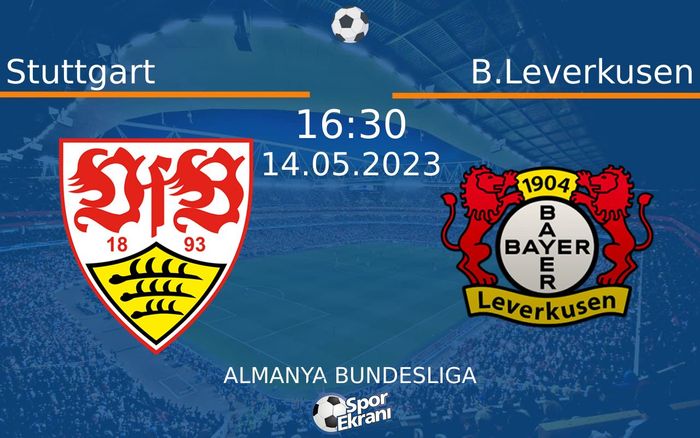 14 Mayıs 2023 Stuttgart vs B.Leverkusen maçı Hangi Kanalda Saat Kaçta Yayınlanacak?