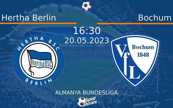 20 Mayıs 2023 Hertha Berlin vs Bochum maçı Hangi Kanalda Saat Kaçta Yayınlanacak? 20 Mayıs 2023 Hertha Berlin vs Bochum maçı Hangi Kanalda Saat Kaçta Yayınlanacak?