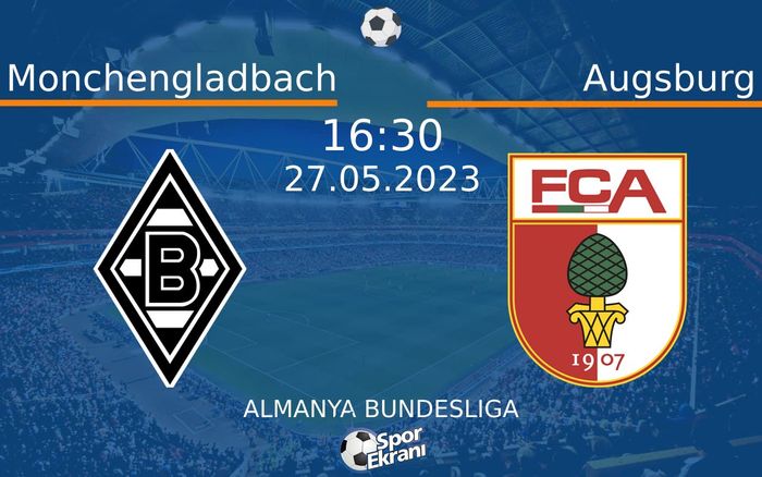 27 Mayıs 2023 Monchengladbach vs Augsburg maçı Hangi Kanalda Saat Kaçta Yayınlanacak?