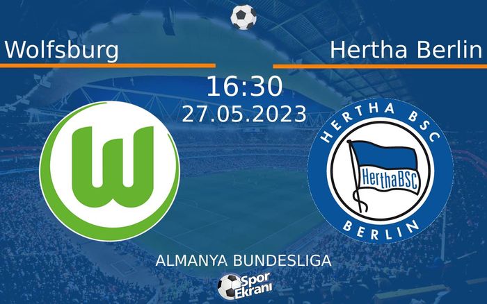 27 Mayıs 2023 Wolfsburg vs Hertha Berlin maçı Hangi Kanalda Saat Kaçta Yayınlanacak? 27 Mayıs 2023 Wolfsburg vs Hertha Berlin maçı Hangi Kanalda Saat Kaçta Yayınlanacak?