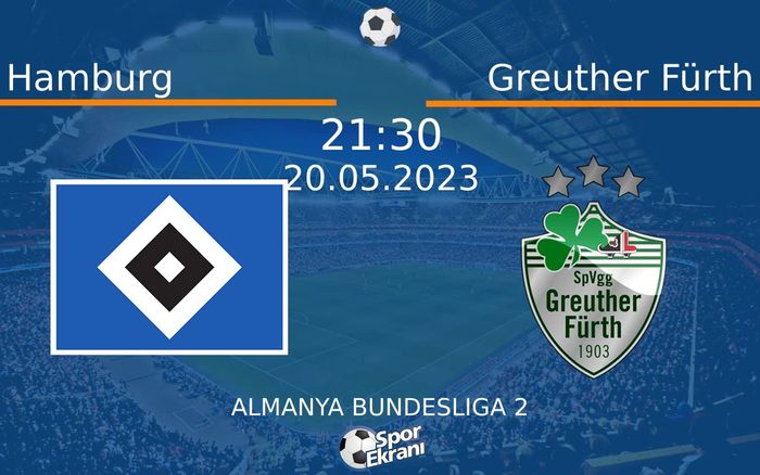 20 Mayıs 2023 Hamburg vs Greuther Fürth maçı Hangi Kanalda Saat Kaçta Yayınlanacak? 20 Mayıs 2023 Hamburg vs Greuther Fürth maçı Hangi Kanalda Saat Kaçta Yayınlanacak?