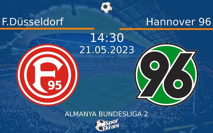 21 Mayıs 2023 F.Düsseldorf vs Hannover 96 maçı Hangi Kanalda Saat Kaçta Yayınlanacak? 21 Mayıs 2023 F.Düsseldorf vs Hannover 96 maçı Hangi Kanalda Saat Kaçta Yayınlanacak?