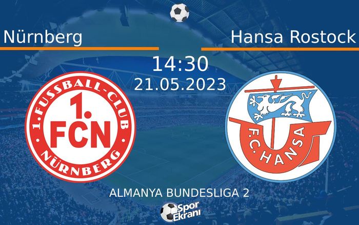 21 Mayıs 2023 Nürnberg vs Hansa Rostock maçı Hangi Kanalda Saat Kaçta Yayınlanacak? 21 Mayıs 2023 Nürnberg vs Hansa Rostock maçı Hangi Kanalda Saat Kaçta Yayınlanacak?