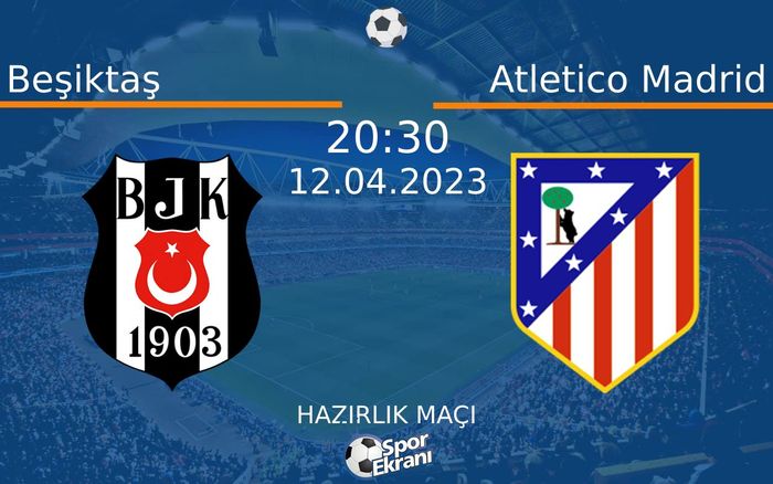 12 Nisan 2023 Beşiktaş vs Atletico Madrid maçı Hangi Kanalda Saat Kaçta Yayınlanacak? 12 Nisan 2023 Beşiktaş vs Atletico Madrid maçı Hangi Kanalda Saat Kaçta Yayınlanacak?