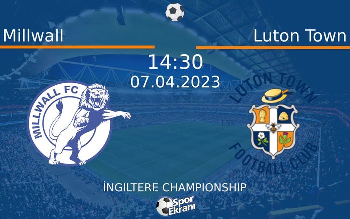 07 Nisan 2023 Millwall vs Luton Town maçı Hangi Kanalda Saat Kaçta Yayınlanacak?