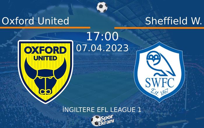 07 Nisan 2023 Oxford United vs Sheffield W. maçı Hangi Kanalda Saat Kaçta Yayınlanacak? 07 Nisan 2023 Oxford United vs Sheffield W. maçı Hangi Kanalda Saat Kaçta Yayınlanacak?