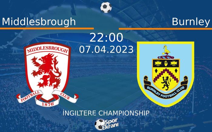 07 Nisan 2023 Middlesbrough vs Burnley maçı Hangi Kanalda Saat Kaçta Yayınlanacak? 07 Nisan 2023 Middlesbrough vs Burnley maçı Hangi Kanalda Saat Kaçta Yayınlanacak?