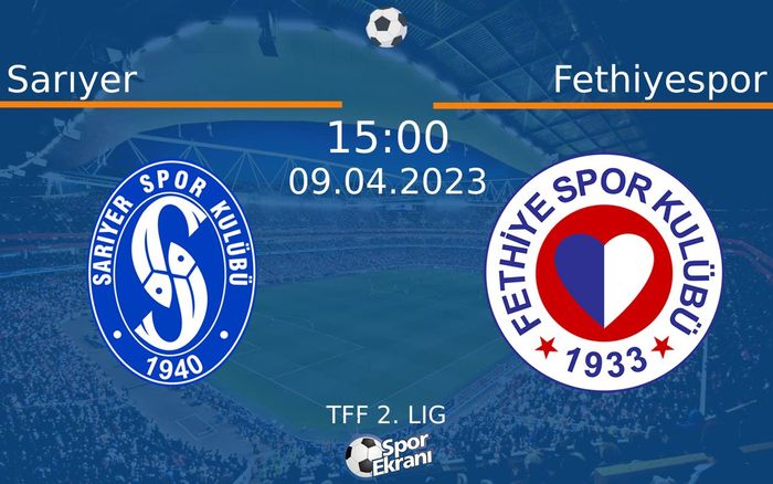 09 Nisan 2023 Sarıyer vs Fethiyespor maçı Hangi Kanalda Saat Kaçta Yayınlanacak? 09 Nisan 2023 Sarıyer vs Fethiyespor maçı Hangi Kanalda Saat Kaçta Yayınlanacak?
