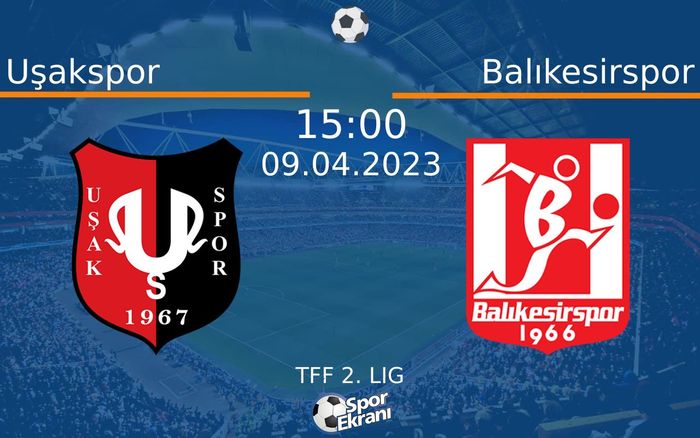09 Nisan 2023 Uşakspor vs Balıkesirspor maçı Hangi Kanalda Saat Kaçta Yayınlanacak? 09 Nisan 2023 Uşakspor vs Balıkesirspor maçı Hangi Kanalda Saat Kaçta Yayınlanacak?