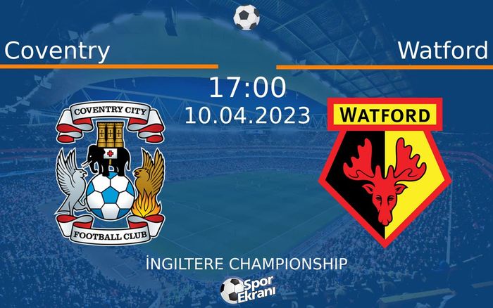 10 Nisan 2023 Coventry vs Watford maçı Hangi Kanalda Saat Kaçta Yayınlanacak? 10 Nisan 2023 Coventry vs Watford maçı Hangi Kanalda Saat Kaçta Yayınlanacak?