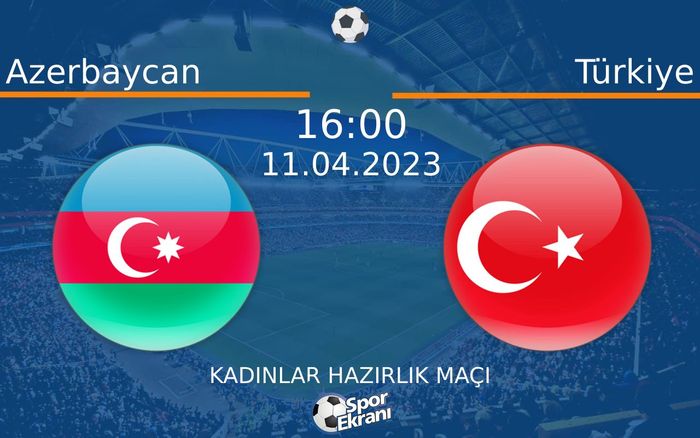 11 Nisan 2023 Azerbaycan vs Türkiye maçı Hangi Kanalda Saat Kaçta Yayınlanacak? 11 Nisan 2023 Azerbaycan vs Türkiye maçı Hangi Kanalda Saat Kaçta Yayınlanacak?