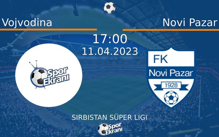 11 Nisan 2023 Vojvodina vs Novi Pazar maçı Hangi Kanalda Saat Kaçta Yayınlanacak? 11 Nisan 2023 Vojvodina vs Novi Pazar maçı Hangi Kanalda Saat Kaçta Yayınlanacak?