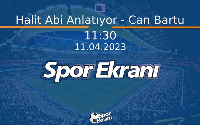 11 Nisan 2023 Özel Yayin - Halit Abi Anlatıyor - Can Bartu  Hangi Kanalda Saat Kaçta Yayınlanacak? 11 Nisan 2023 Özel Yayin - Halit Abi Anlatıyor - Can Bartu  Hangi Kanalda Saat Kaçta Yayınlanacak?