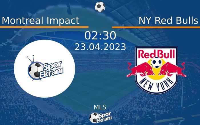 23 Nisan 2023 Montreal Impact vs NY Red Bulls maçı Hangi Kanalda Saat Kaçta Yayınlanacak? 23 Nisan 2023 Montreal Impact vs NY Red Bulls maçı Hangi Kanalda Saat Kaçta Yayınlanacak?