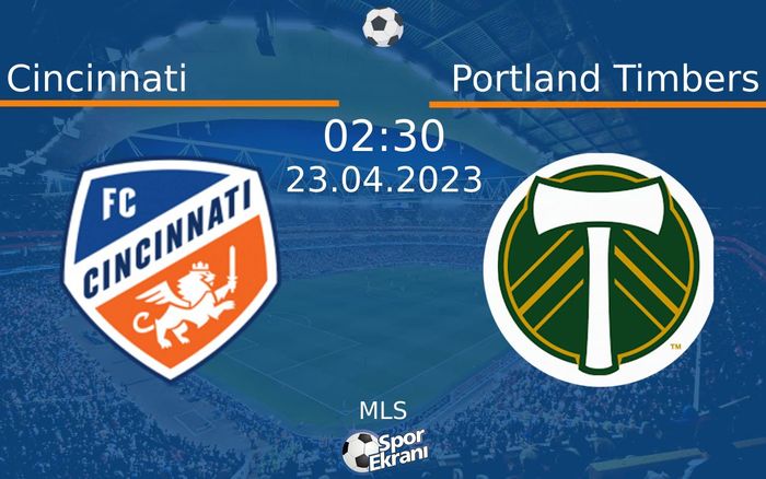 23 Nisan 2023 Cincinnati vs Portland Timbers maçı Hangi Kanalda Saat Kaçta Yayınlanacak? 23 Nisan 2023 Cincinnati vs Portland Timbers maçı Hangi Kanalda Saat Kaçta Yayınlanacak?