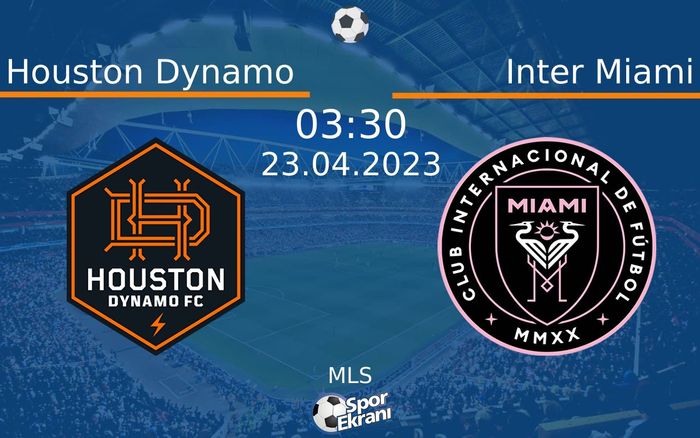 23 Nisan 2023 Houston Dynamo vs Inter Miami maçı Hangi Kanalda Saat Kaçta Yayınlanacak? 23 Nisan 2023 Houston Dynamo vs Inter Miami maçı Hangi Kanalda Saat Kaçta Yayınlanacak?