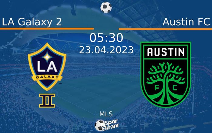 23 Nisan 2023 LA Galaxy 2 vs Austin FC maçı Hangi Kanalda Saat Kaçta Yayınlanacak? 23 Nisan 2023 LA Galaxy 2 vs Austin FC maçı Hangi Kanalda Saat Kaçta Yayınlanacak?