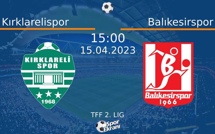 15 Nisan 2023 Kırklarelispor vs Balıkesirspor maçı Hangi Kanalda Saat Kaçta Yayınlanacak? 15 Nisan 2023 Kırklarelispor vs Balıkesirspor maçı Hangi Kanalda Saat Kaçta Yayınlanacak?