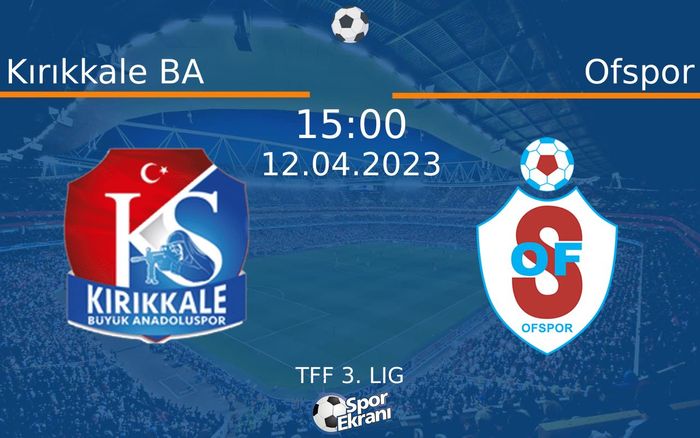 12 Nisan 2023 Kırıkkale BA vs Ofspor maçı Hangi Kanalda Saat Kaçta Yayınlanacak? 12 Nisan 2023 Kırıkkale BA vs Ofspor maçı Hangi Kanalda Saat Kaçta Yayınlanacak?