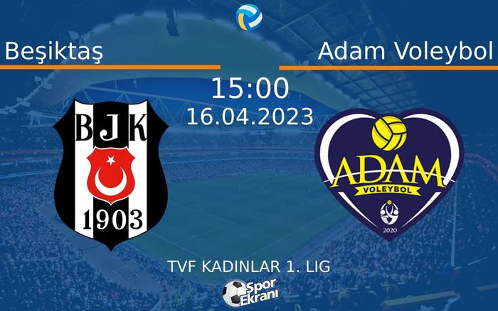 16 Nisan 2023 Beşiktaş vs Adam Voleybol maçı Hangi Kanalda Saat Kaçta Yayınlanacak? 16 Nisan 2023 Beşiktaş vs Adam Voleybol maçı Hangi Kanalda Saat Kaçta Yayınlanacak?