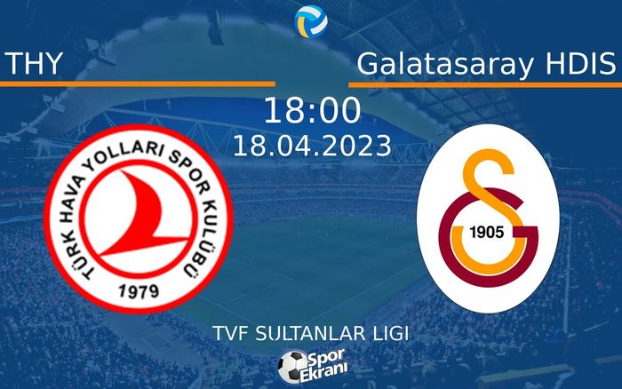 18 Nisan 2023 THY vs Galatasaray HDIS maçı Hangi Kanalda Saat Kaçta Yayınlanacak? 18 Nisan 2023 THY vs Galatasaray HDIS maçı Hangi Kanalda Saat Kaçta Yayınlanacak?