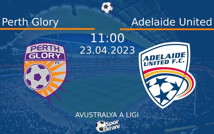 23 Nisan 2023 Perth Glory vs Adelaide United maçı Hangi Kanalda Saat Kaçta Yayınlanacak? 23 Nisan 2023 Perth Glory vs Adelaide United maçı Hangi Kanalda Saat Kaçta Yayınlanacak?