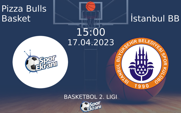 17 Nisan 2023 Pizza Bulls Basket vs İstanbul BB maçı Hangi Kanalda Saat Kaçta Yayınlanacak? 17 Nisan 2023 Pizza Bulls Basket vs İstanbul BB maçı Hangi Kanalda Saat Kaçta Yayınlanacak?