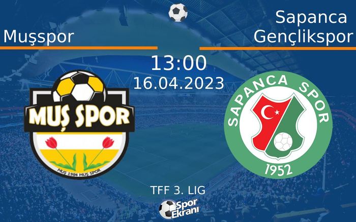 16 Nisan 2023 Muşspor vs Sapanca Gençlikspor maçı Hangi Kanalda Saat Kaçta Yayınlanacak? 16 Nisan 2023 Muşspor vs Sapanca Gençlikspor maçı Hangi Kanalda Saat Kaçta Yayınlanacak?