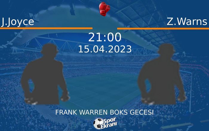 15 Nisan 2023 J.Joyce vs Z.Warns maçı Hangi Kanalda Saat Kaçta Yayınlanacak? 15 Nisan 2023 J.Joyce vs Z.Warns maçı Hangi Kanalda Saat Kaçta Yayınlanacak?