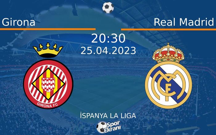 25 Nisan 2023 Girona vs Real Madrid maçı Hangi Kanalda Saat Kaçta Yayınlanacak? 25 Nisan 2023 Girona vs Real Madrid maçı Hangi Kanalda Saat Kaçta Yayınlanacak?