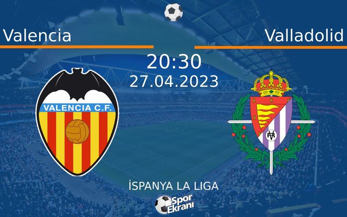 27 Nisan 2023 Valencia vs Valladolid maçı Hangi Kanalda Saat Kaçta Yayınlanacak? 27 Nisan 2023 Valencia vs Valladolid maçı Hangi Kanalda Saat Kaçta Yayınlanacak?